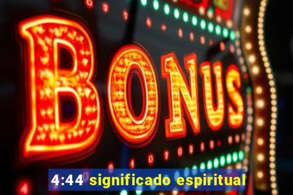 4:44 significado espiritual